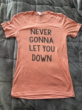 4/$25 Never Gonna Let You Down Salmon Tee